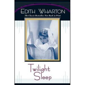 Twilight Sleep -- Edith Wharton